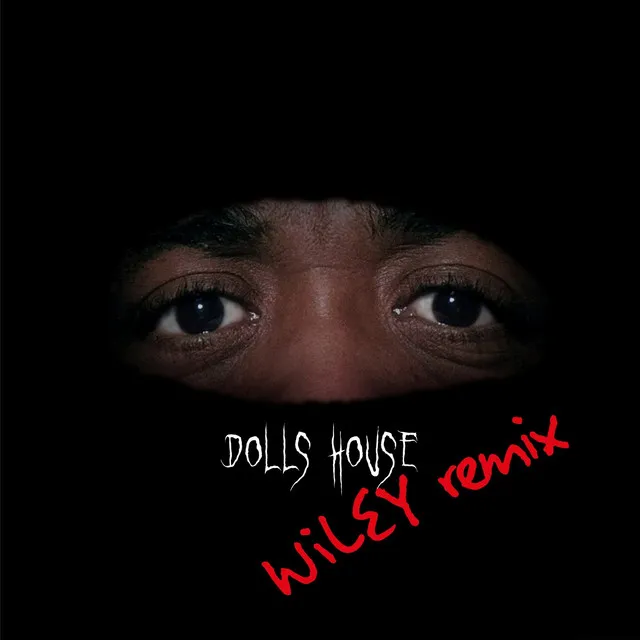 Dolls House (Wiley Remix)