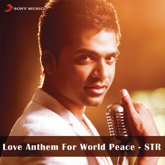 Love Anthem For World Peace - STR by Silambarasan TR