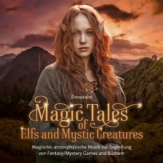 Magic Tales of Elfs and Mystic Creatures (Magische, atmosphärische Musik zur Begleitung von Fantasy/Mystery Games und Büchern) by Denovaire