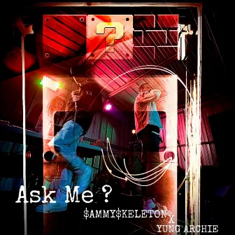 Ask Me ? by $ammy$keleton