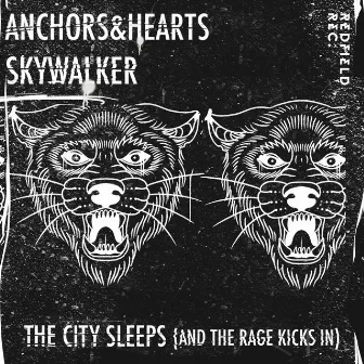 The City Sleeps (and the Rage Kicks in) by Anchors & Hearts