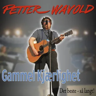 Gammel Kjærlighet by Petter Wavold