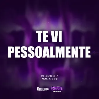 Te Vi Pessoalmente by Mc Luizinho LZ