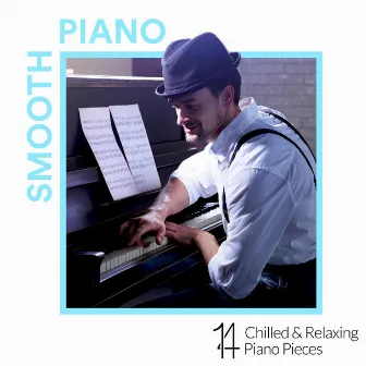 Smooth Piano: 14 Chilled and Relaxing Piano Pieces by Andrew O'Hara