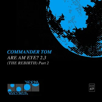 Are Am Eye 2.3 (the Rebirth) [Part 2] by Commander Tom