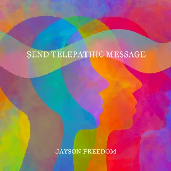 Send Telepathic Message: Meditation for Instant Contact (Activation Frequency) by Jayson Freedom