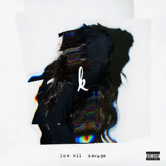 low kii savage by Kiiara