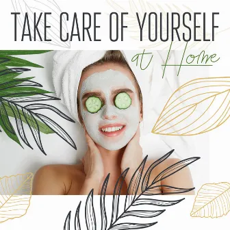 Take Care of Yourself at Home by Nature Senses Artist