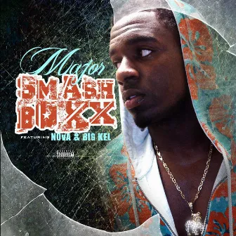 Smash Boxx (feat. Nova & Big Kel) by Major