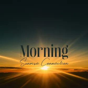 Morning Sunrise Connection – Peaceful Relaxing Melodies & Singing Birds by Eternal Relaxation Zone