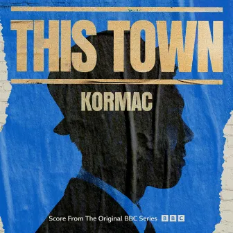 This Town (Score From The Original BBC Series) by Kormac