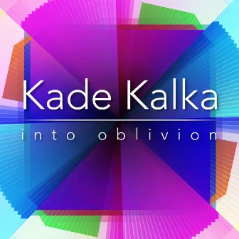 Into Oblivion by Kade Kalka