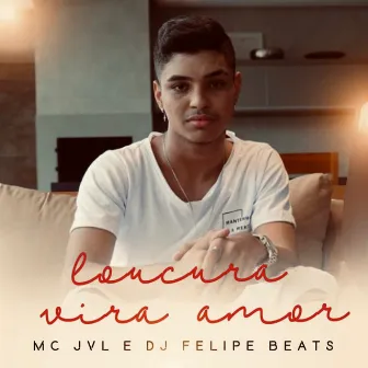 Loucura Vira Amor by MC JVL