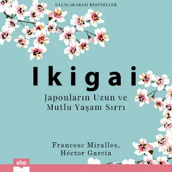 Ikigai (Japonların Uzun ve Mutlu Yaşam Sırrı) by Francesc Miralles