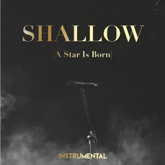 Shallow (A Star Is Born) [Instrumental] by Riverfront Studio Singers