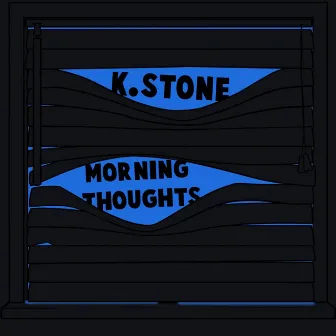 Morning Thoughts by K. Stone