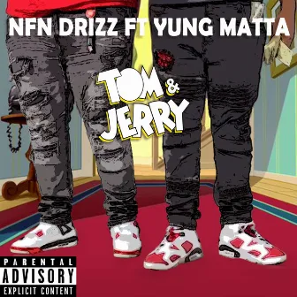 Tom & Jerry by NFN Drizz