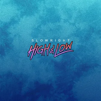 High & Low by Slowright