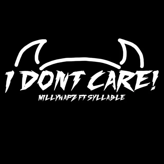 I Dont Care!