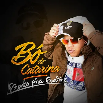 Pronto pra Guerra by Mc Bo Do Catarina