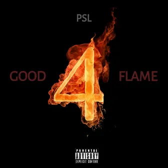 Good Flame 4 by PSL