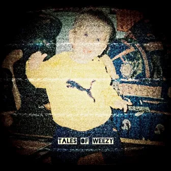 Tales of Weezy by Weezy.records