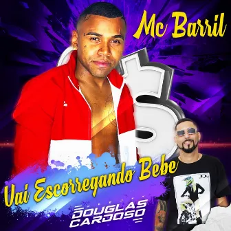 Vai Escorregando Bebe by Mc Barril