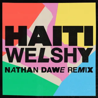 Haiti (Nathan Dawe Remix) by Welshy