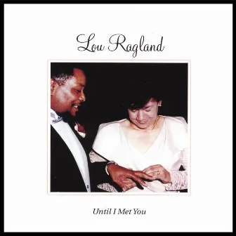 Until I Met You by Lou Ragland