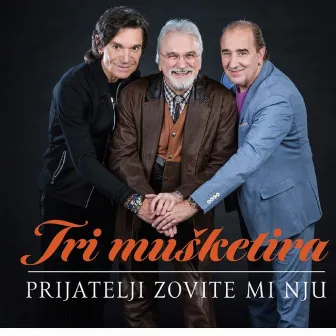 Prijatelji Zovite Mi Nju by Tri Mušketira