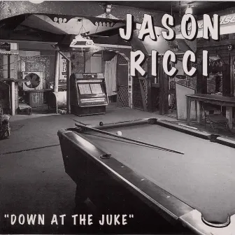 Down At the Juke by Jason Ricci