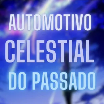 Automotivo Celestial Do Passado by Tsk.4