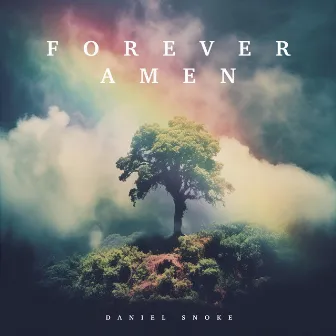 Forever Amen by Daniel Snoke