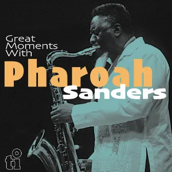 Great Moments with Pharoah Sanders by Pharoah Sanders