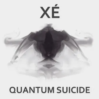 Quantum Suicide by Xé