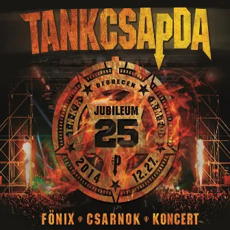 JUBILEUM 25 (Főnix Koncert) by Tankcsapda