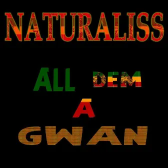 All Dem a Gwan by Naturaliss