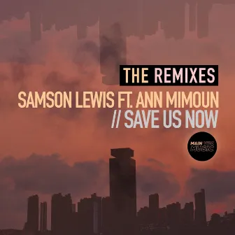 Save Us Now (The Remixes) by Samson Lewis