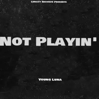 Not Playin' by Young Luna