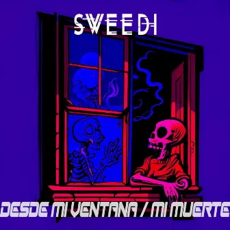 Desde mi ventana / Mi Muerte by Sweedi