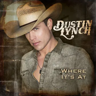 Where It's At by Dustin Lynch