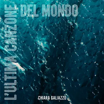 L'Ultima canzone del Mondo by Chiara Galiazzo