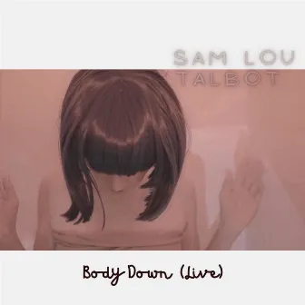 Body Down by Sam Lou Talbot