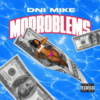 Mo Problems by Dni Mike