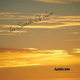 In Search of Love by Antone