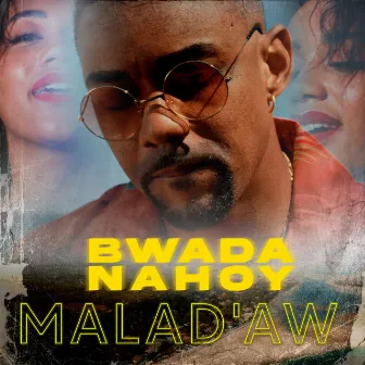 Malad'aw by Bwada Nahoy