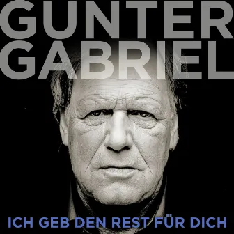 Ich geb den Rest für dich by Gunter Gabriel