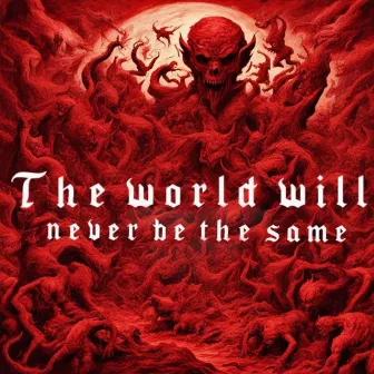 The World Will Never Be The Same by A2XBY