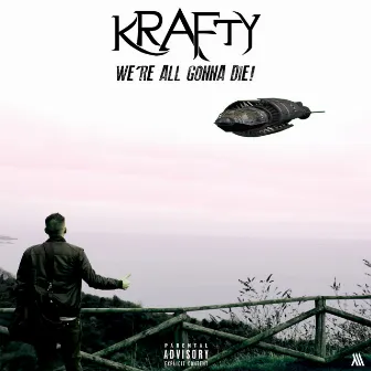 We're All Gonna Die! by Krafty