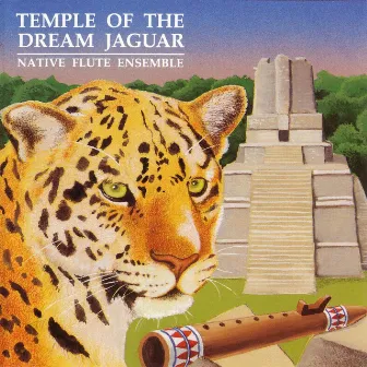 Temple Of The Dream Jaguar by Native Flute Ensemble